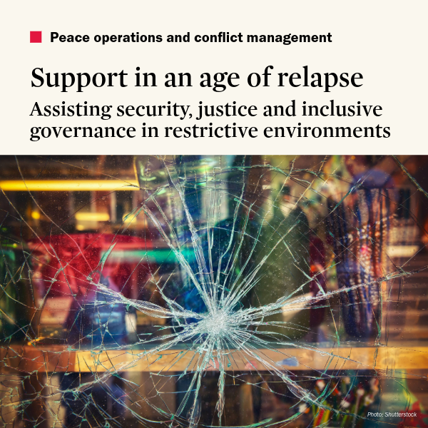 Support in an Age of Relapse: Assisting Security, Justice and Inclusive Governance in Restrictive Environments