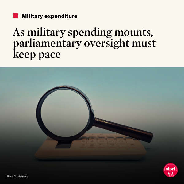 As military spending mounts, parliamentary oversight must keep pace