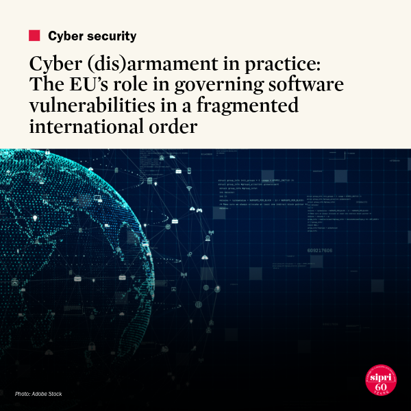 Cyber (Dis)armament in Practice: The EU’s Role in Governing Software Vulnerabilities in a Fragmented International Order