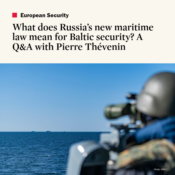 What does Russia’s new maritime law mean for Baltic security? A Q&A with Pierre Thévenin